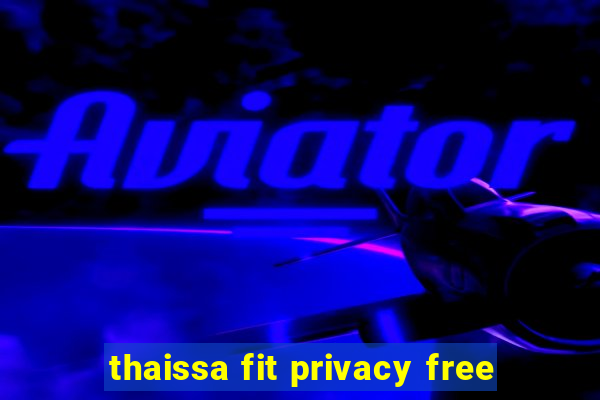 thaissa fit privacy free